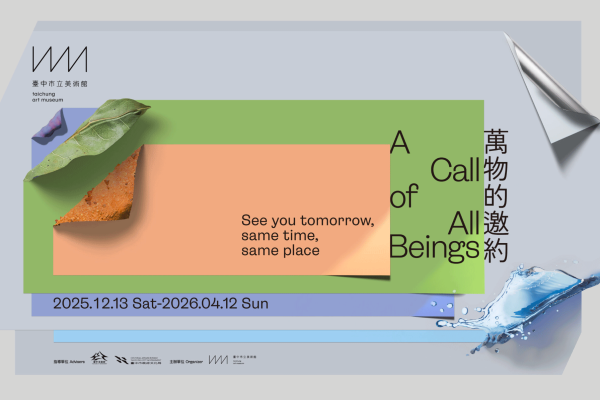 A CALL OF ALL BEINGS at Taichung Art Museum